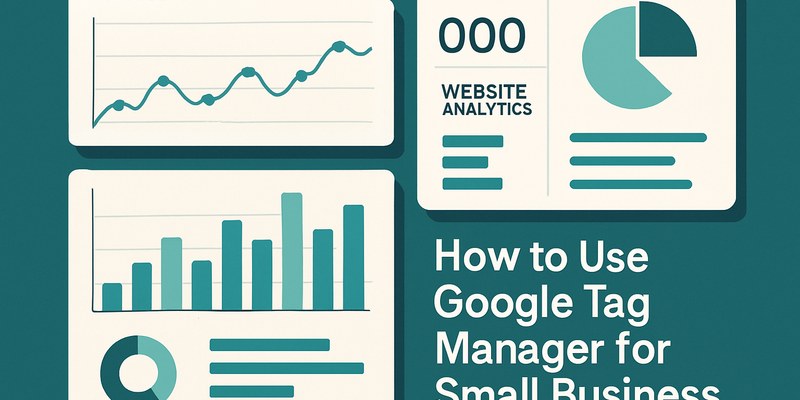 How to Use Google Tag Manager for Small Business