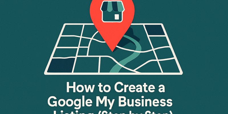 How to Create a Google My Business Listing (Step by Step)
