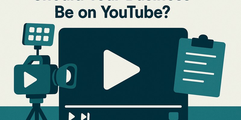Should Your Business Be on YouTube?